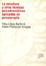 La escultura y otras tecnicas psicodramaticas aplicadas en psicoteria