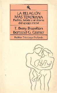 La relacion mas temprana : padres, bebes y el drama del apego inicial