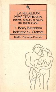 La relacion mas temprana : padres, bebes y el drama del apego inicial