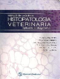 Histopatologa Veterinaria. Manual de prcticas