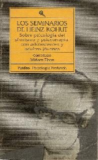 Los seminarios de Heinz Kohut : sobre psicologia del si-mismo y psicoterapia con adolescentes y ...