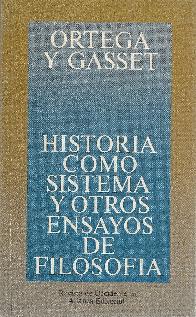 Historia como sistema y otros ensayos de filosofia