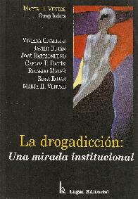 La drogadiccin: una mirada institucional