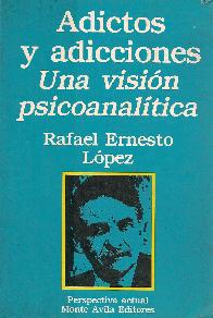 Adictos y adicciones una vision psicoanalitica