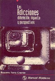 Las Adicciones: Dimension, Impacto y Perspectivas