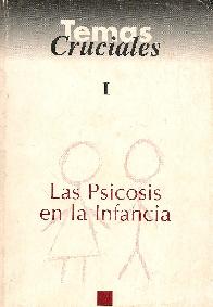 Temas cruciales 1 - Las psicosis en la infancia