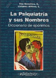 La Psiquiatria y sus Nombres. Diccionario de epnimos