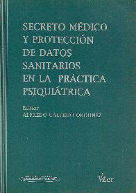 Secreto Medico y Proteccion de Datos Sanitarios en la Practica Psiquiatrica