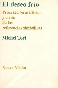 Deseo frio, El : procreacion artificial y crisis de las referencias simbolicas