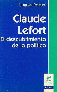 Claude Lefort El descubrimiento de lo politico