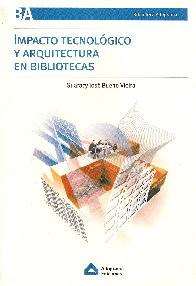 Impacto tecnologico y arquitectura en bibliotecas