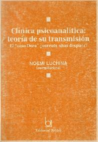 Clinica psicoanalitica : teoria de su transmision : el caso Dora noventa aos despues?