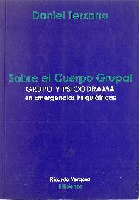 Sobre el Cuerpo Grupal Grupo y Psicodrama en emergencias psiquiatricas