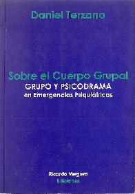 Sobre el Cuerpo Grupal Grupo y Psicodrama en emergencias psiquiatricas