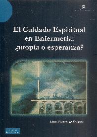 El Cuidado Espiritual en Enfermera :  utopa o esperanza ?