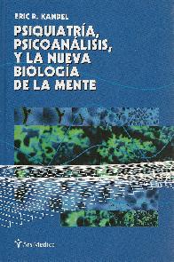 Psiquiatria, psicoanalisis, y la nueva biologia de la mente