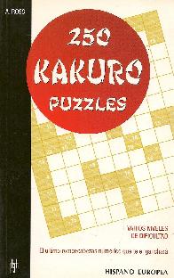 250 Kakuro Puzzles. El ultimo rompecabezas numerico que te enganchara