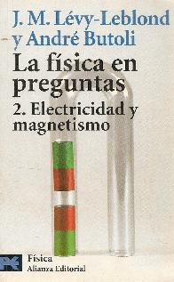 La fisica en preguntas 2. Electricidad y Magnetismo