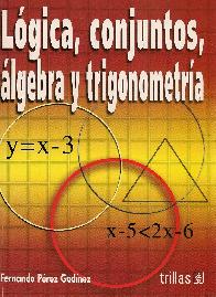 Logica, conjuntos, algebra y trigonometria