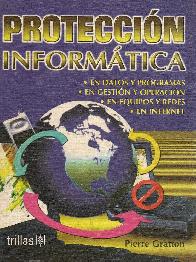 Proteccion Informatica En datos y programas-En gestion y operacion-en equipos y redes-en internet