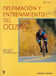 Preparacion y entrenamiento del ciclista. Guia practica para todas las especialidades