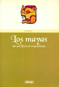 Los mayas del sacrificio al renacimiento