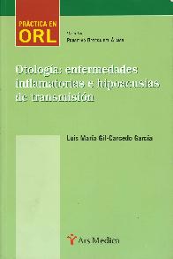 Otologia: enfermedades inflamatorias e hipoacusias de transmision