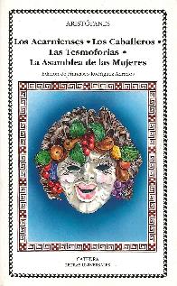 Los Acarnienses. Los Caballeros Las Tesmoforias. La asamblea de mujeres.