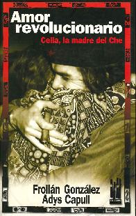 Amor Revolucionario Celia, la madre del Che