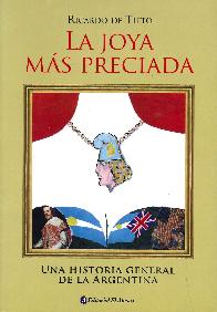 La joya mas preciada Una  historia general de la argentina