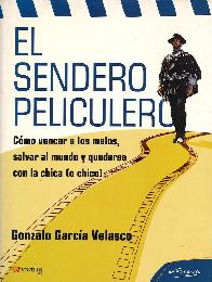 El Sendero Peliculero. Cmo vencer a los malos, salvar al mundo y quedarse con la chica o chico