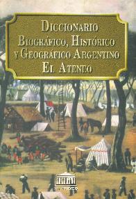 Diccionario biografico, historico y geografico argentino El Ateneo