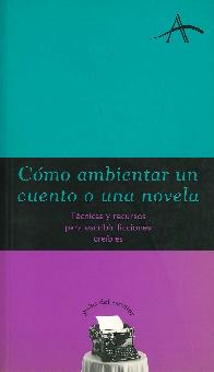 Como ambientar un cuento o una novela, tecnicas y recursos para escribir ficciones creibles