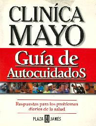 Guia de Autocuidados. Respuesta para los problemas diarios de la salud. Clinica Mayo