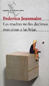 Las madres no les decimos esas cosas a las hijas