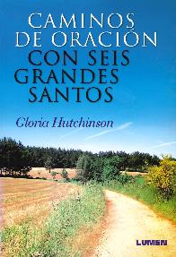 Caminos de Oracion con seis Grandes Santos