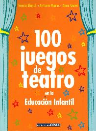 100 Juegos de Teatro en la Educacin Infantil