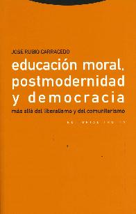 Educacin moral, postmodernidad y democracia