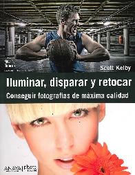 Iluminar,Disparar y Retocar