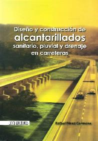 Diseo y construccin de alcantarillados sanitario, pluvial y drenaje en carreteras