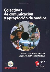 Colectivos de Comunicacin y Apropiacin de Medios