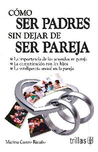 Cmo Ser Padres sin dejar de Ser PAreja