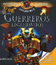 Enciclopedia increble Larousse Guerreros Legendarios