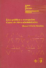 tica Pblica y Corrupcin: curso de tica administrativa