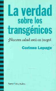 La verdad sobre los transgnicos