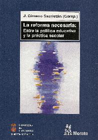 La reforma necesaria: entre la politica educativa y la practica escolar