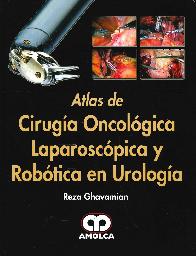 Atlas de Ciruga Oncolgica Laparoscpica y Robtica en Urologa