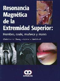 Resonancia Magntica de la Extremidad Superior : Hombro, codo, mueca y mano
