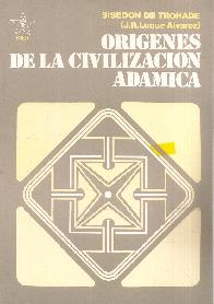 Orgenes de la civilizacin Admica Tomo I y II