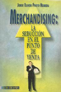 Merchandising: la seduccion en el punto de venta